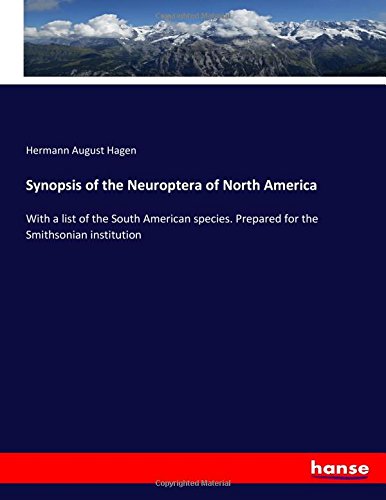 Synopsis of the Neuroptera of North America: With a list of the South American species. Prepared for the Smithsonian institution
