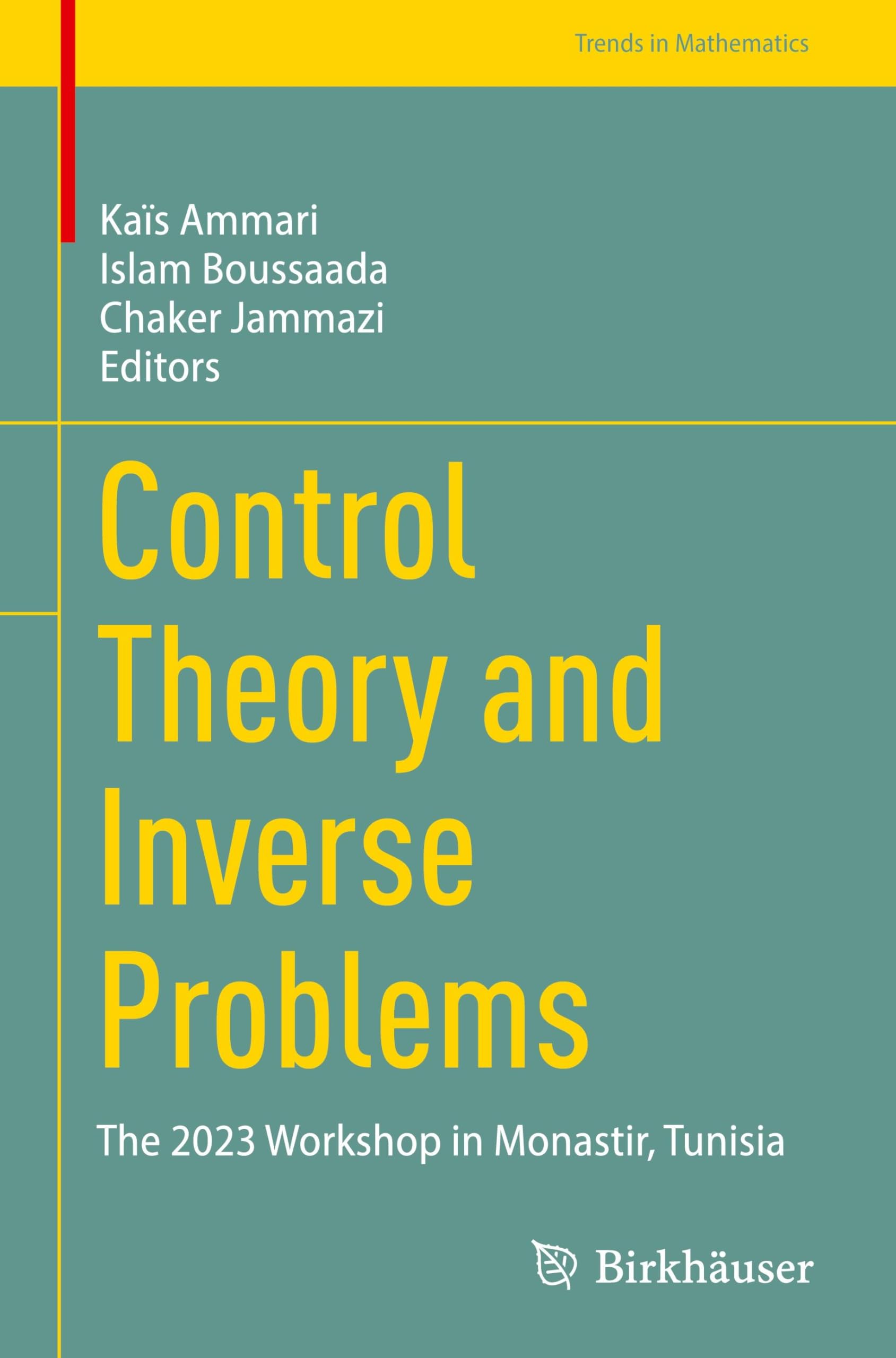 Control Theory and Inverse Problems: The 2023 Workshop in Monastir, Tunisia (Trends in Mathematics)