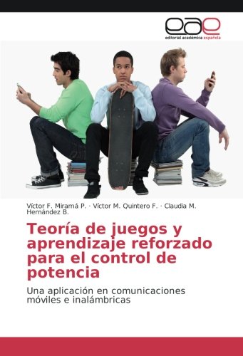 Teoría de juegos y aprendizaje reforzado para el control de potencia: Una aplicación en comunicaciones móviles e inalámbricas