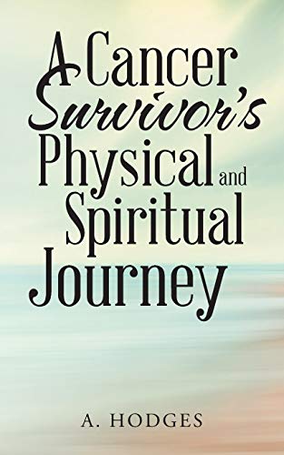 A Cancer Survivor’s Physical and Spiritual Journey
