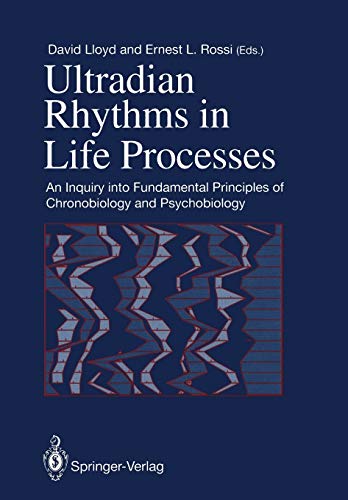 Ultradian Rhythms in Life Processes: An Inquiry into Fundamental Principles of Chronobiology and Psychobiology