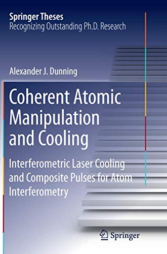Coherent Atomic Manipulation and Cooling: Interferometric Laser Cooling and Composite Pulses for Atom Interferometry (Springer Theses)