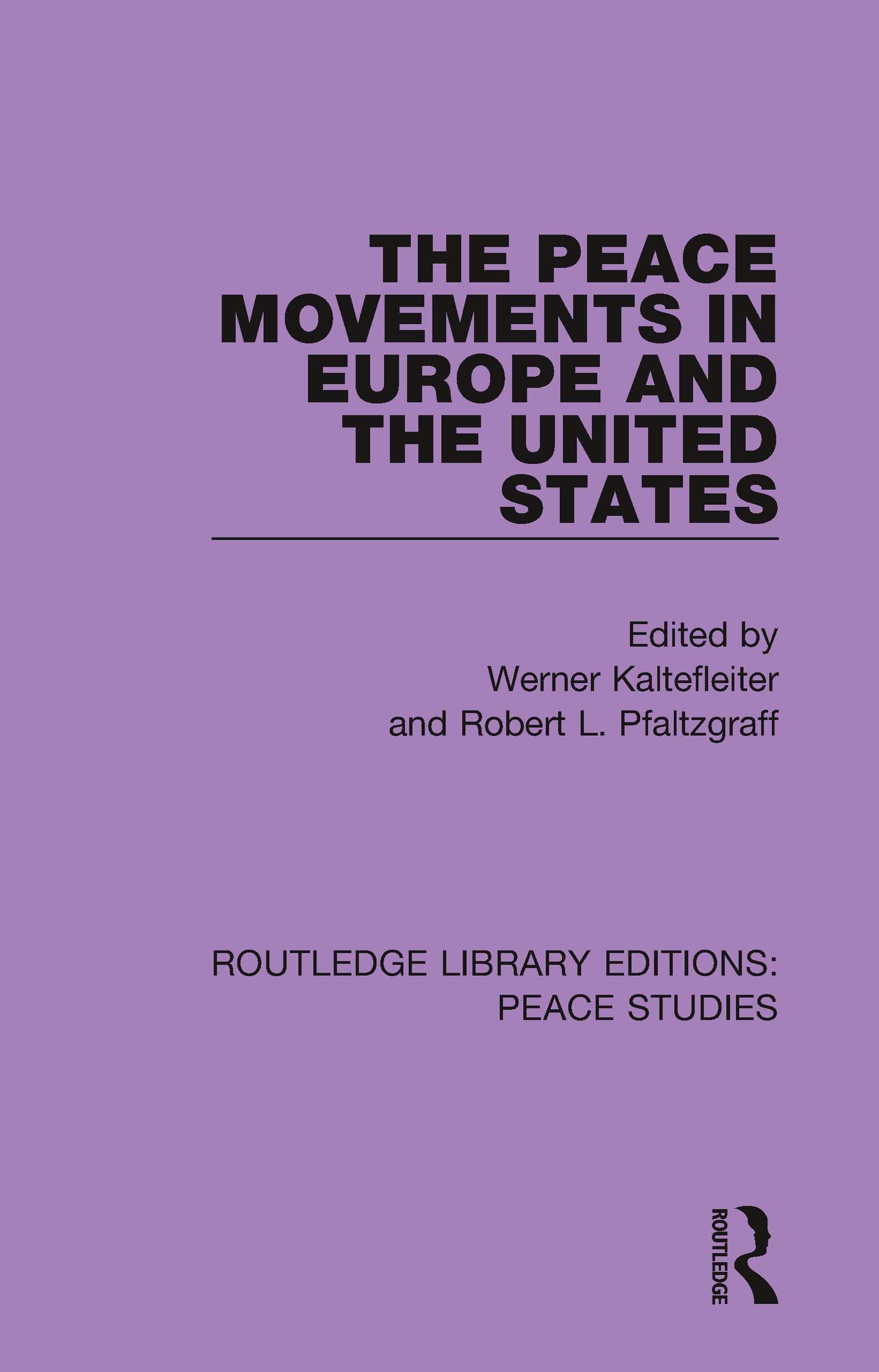 The Peace Movements in Europe and the United States (Routledge Library Editions: Peace Studies)
