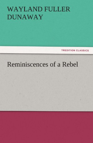 Reminiscences of a Rebel (TREDITION CLASSICS)