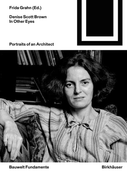 Denise Scott Brown In Other Eyes: Portraits of an Architect (Bauwelt Fundamente, 176)