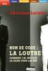 Nom de code : La Loutre : Comment j'ai infiltr le crime pour les RG (grands caractres)