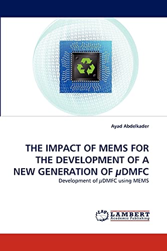 THE IMPACT OF MEMS FOR THE DEVELOPMENT OF A NEW GENERATION OF µDMFC: Development of µDMFC using MEMS