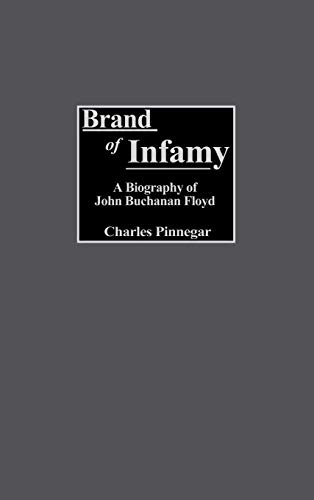 Brand of Infamy: A Biography of John Buchanan Floyd (Contributions in American History)