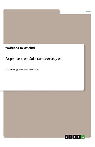 Aspekte des Zahnarztvertrages: Ein Beitrag zum Medizinrecht