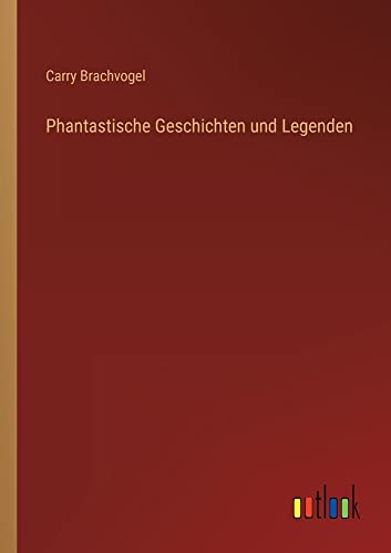 Phantastische Geschichten und Legenden