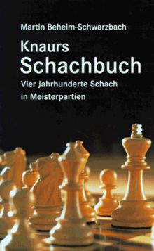 Knaurs Schachbuch. Vier Jahrhunderte Schach in Meisterpartien