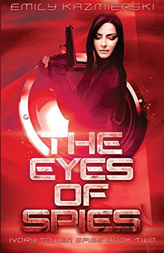 The Eyes of Spies (Ivory Tower Spies, Band 2)