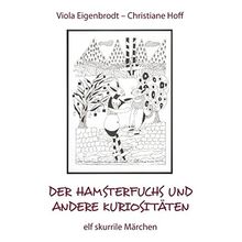 Der Hamsterfuchs und andere Kuriositäten - elf skurrile Märchen