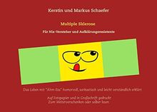 Multiple Sklerose für Nix-Versteher und Aufklärungsresistente: Das Leben mit "Ähm Ess" humorvoll, sarkastisch und leicht verständlich erklärt