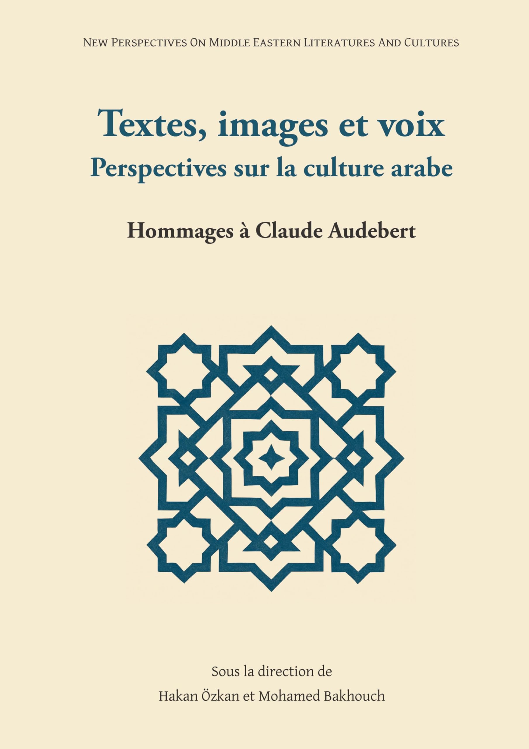 Textes, images et voix – Perspectives sur la culture arabe: Hommages à Claude Audebert