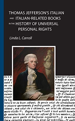 Thomas Jefferson's Italian and Italian-Related Books in the History of Universal Personal Rights (Robert Viscusi Essay, Band 1)