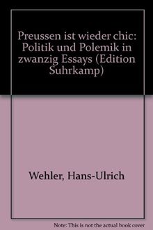 Preußen ist wieder chic. Politik und Polemik in zwanzig Essays.