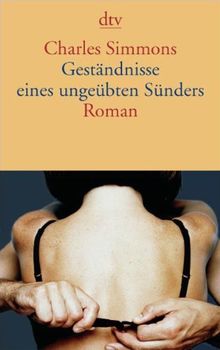 Geständnisse eines ungeübten Sünders: Roman