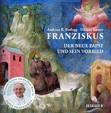 Franziskus: Der neue Papst und sein Vorbild