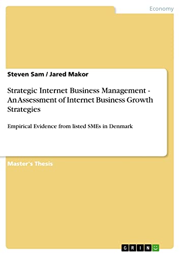 Strategic Internet Business Management - An Assessment of Internet Business Growth Strategies: Empirical Evidence from listed SMEs in Denmark