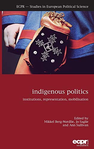 Indigenous Politics: Institutions, Representation, Mobilisation (Ecpr Studies in European Political Science)