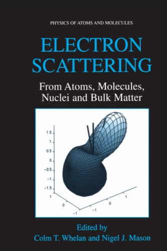 Electron Scattering: From Atoms, Molecules, Nuclei and Bulk Matter (Physics of Atoms and Molecules)