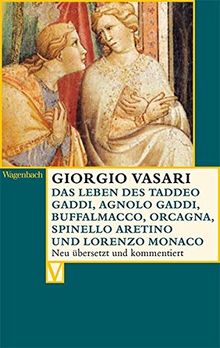 Das Leben des Taddeo Gaddi, Agnolo Gaddi, Buffalmacco, Orcagna, Spinello Aretino und Lorenzo Monaco (Vasari)