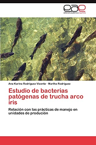 Estudio de bacterias patógenas de trucha arco iris: Relación con las prácticas de manejo en unidades de produción