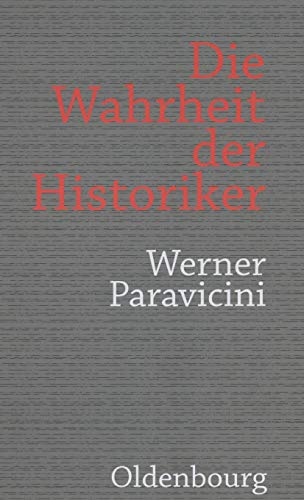 Die Wahrheit der Historiker (Historische Zeitschrift. Beihefte)