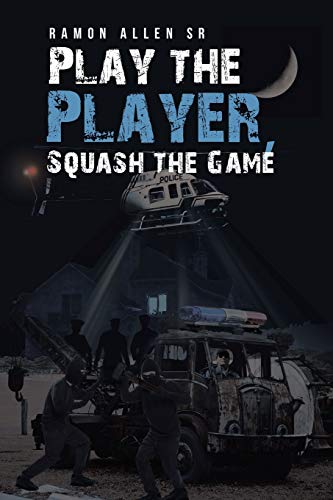 Ramon Allen Sr Play The Player, Squash The Game