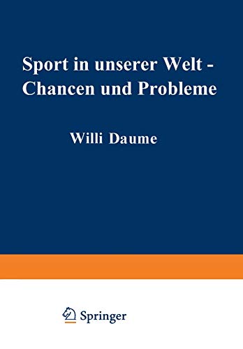 Sport in unserer Welt ― Chancen und Probleme: Referate, Ergebnisse, Materialien Wissenschaftlicher Kongreß München vom 21.–25. August 1972