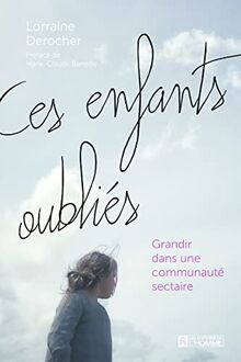 Ces enfants oubliés: Grandir dans une communauté sectaire