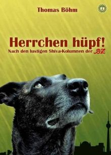 Herrchen hüpf!: Nach den lustigen Shiva-Kolumnen der BZ [Restposten]