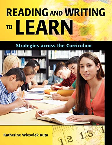 Reading and Writing to Learn: Strategies across the Curriculum