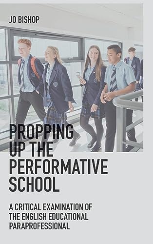 Propping up the Performative School: A Critical Examination of the English Educational Paraprofessional