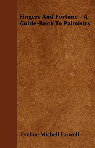 Fingers And Fortune - A Guide-Book To Palmistry