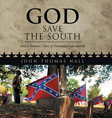 GOD SAVE THE SOUTH: And a Treasure Chest of Forbidden Information