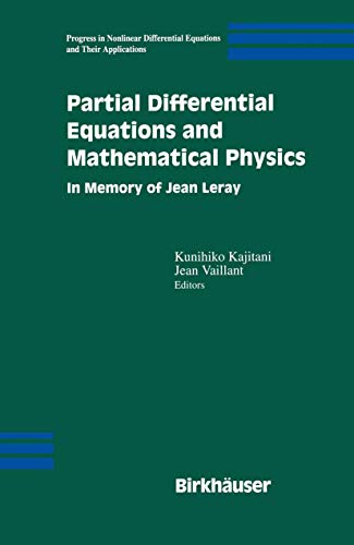 Partial Differential Equations and Mathematical Physics: In Memory Of Jean Leray (Progress in Nonlinear Differential Equations and Their Applications, 52, Band 50)