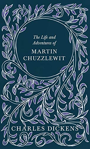The Life and Adventures of Martin Chuzzlewit: With Appreciations and Criticisms By G. K. Chesterton