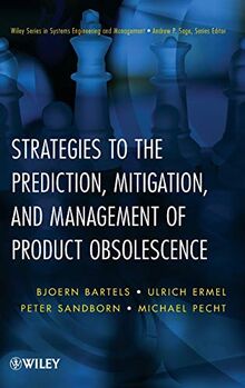 Wiley Series in Systems Engineering and Management: Strategies to the Prediction, Mitigation and Management of Product Obsolescence