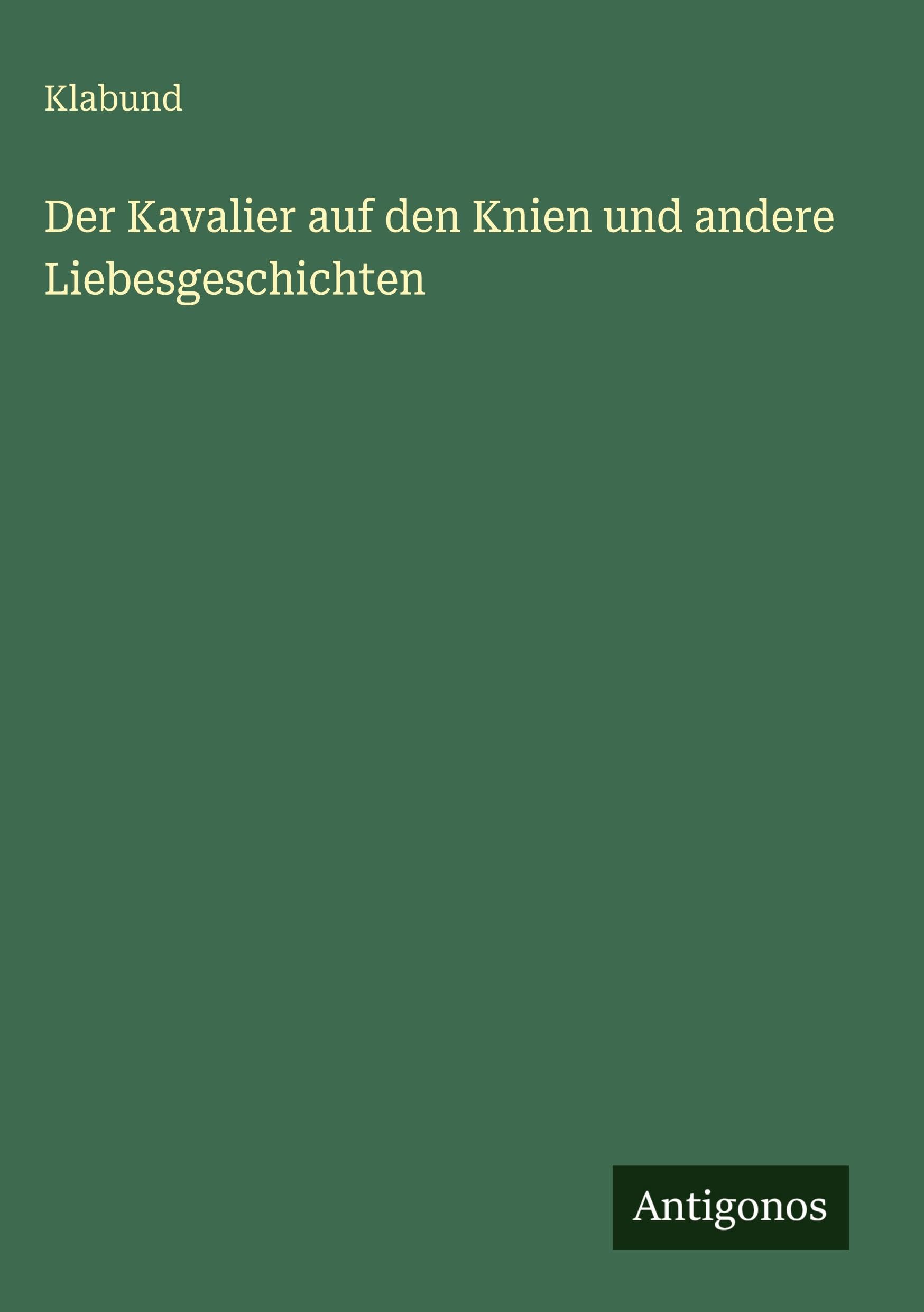 Der Kavalier auf den Knien und andere Liebesgeschichten