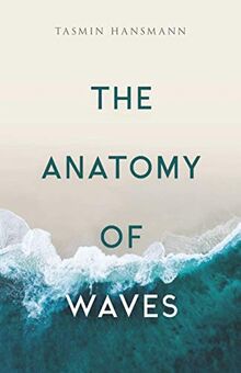 The Anatomy of Waves: Poetry Collection (Island Elements, Band 1)