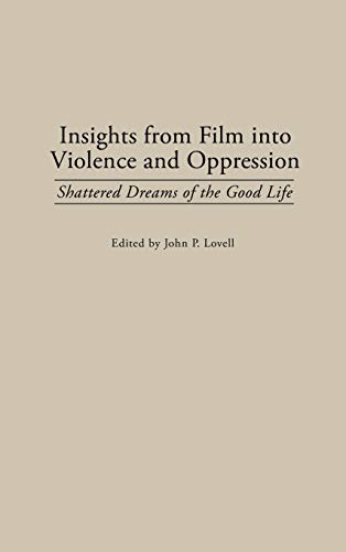 Insights from Film Into Violence and Oppression: Shattered Dreams of the Good Life