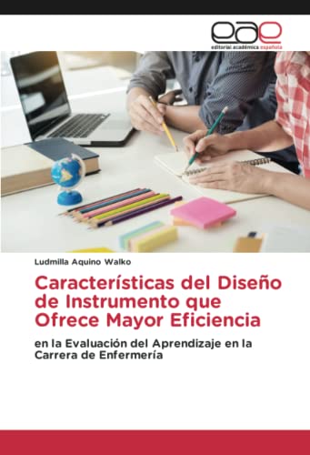 Características del Diseño de Instrumento que Ofrece Mayor Eficiencia: en la Evaluación del Aprendizaje en la Carrera de Enfermería