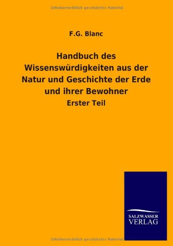 Handbuch des Wissenswürdigkeiten aus der Natur und Geschichte der Erde und ihrer Bewohner: Erster Teil