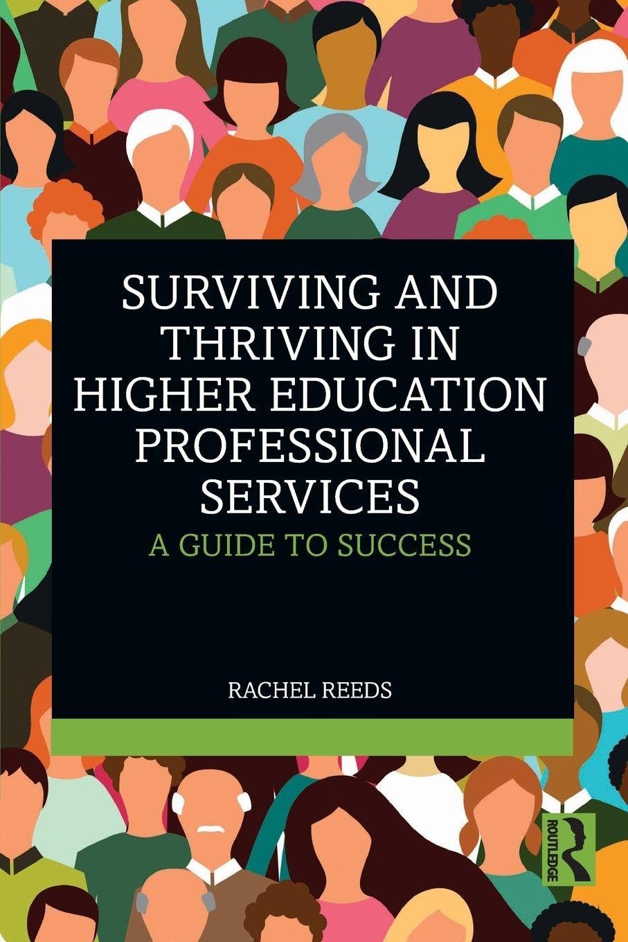 Surviving and Thriving in Higher Education Professional Services: A Guide to Success