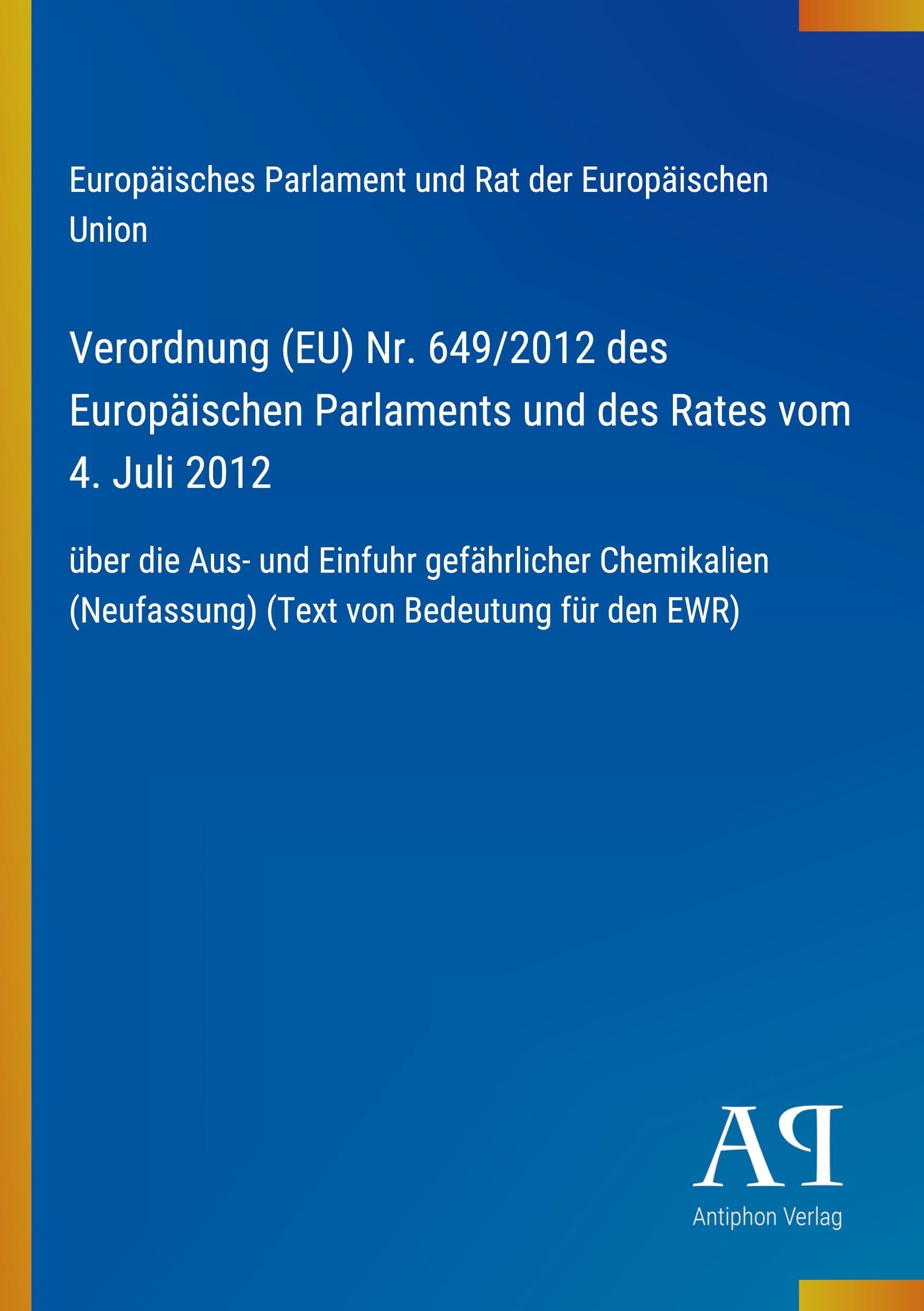 Verordnung (EU) Nr. 649/2012 des Europäischen Parlaments und des Rates vom 4. Juli 2012