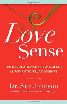 Love Sense: The Revolutionary New Science of Romantic Relationships