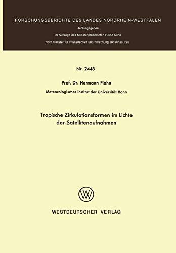 Tropische Zirkulationsformen im Lichte der Satellitenaufnahmen (Forschungsberichte des Landes Nordrhein-Westfalen, 2448, Band 2448)