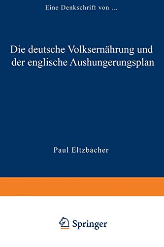 Die Deutsche Volksernahrung und Der Englische Aushungerungsplan (German Edition): Eine Denkschrift